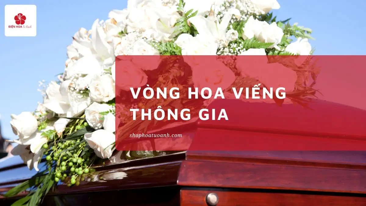 Vòng hoa viếng thông gia trong tang lễ: Ý nghĩa và lựa chọn phù hợp