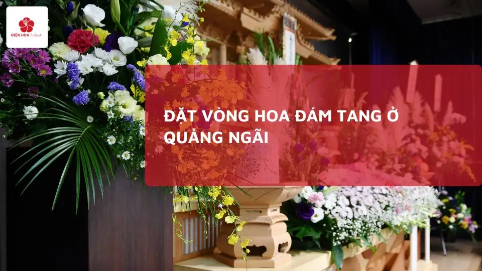 Đặt vòng hoa đám tang ở Quảng Ngãi: Gửi trọn nghĩa tình