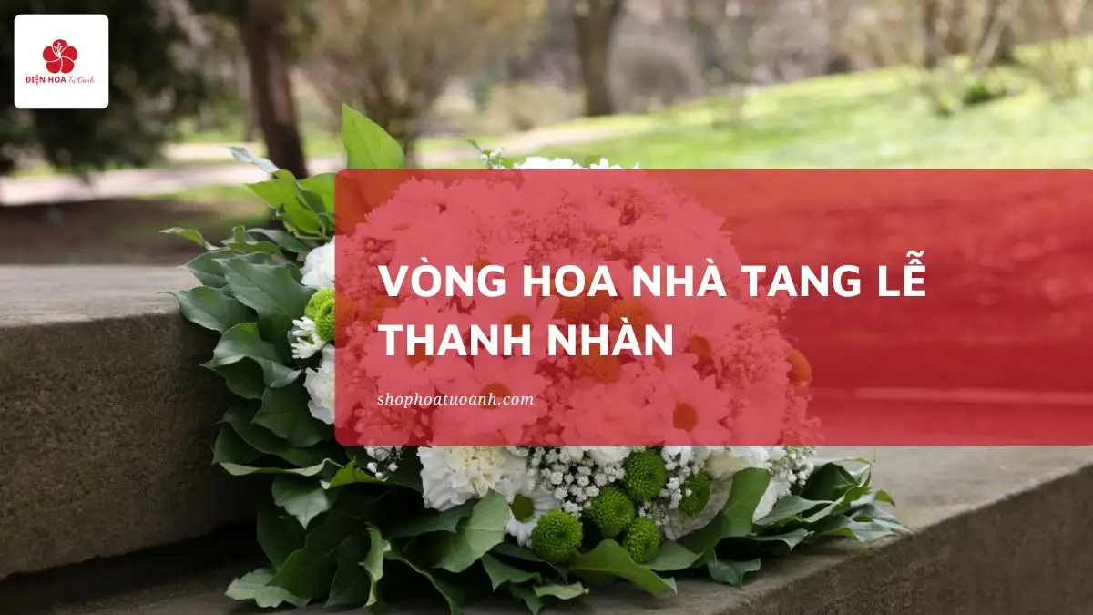 Vòng Hoa Nhà Tang Lễ Thanh Nhàn | Hoa Tươi, Giao Nhanh