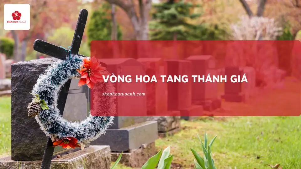 Đặt Vòng Hoa Tang Thánh Giá | Online, Giá Tốt, Giao Nhanh