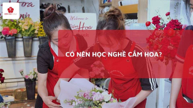 Có Nên Học Nghề Cắm Hoa? Giải Đáp Từ A-Z Cho Người Mới