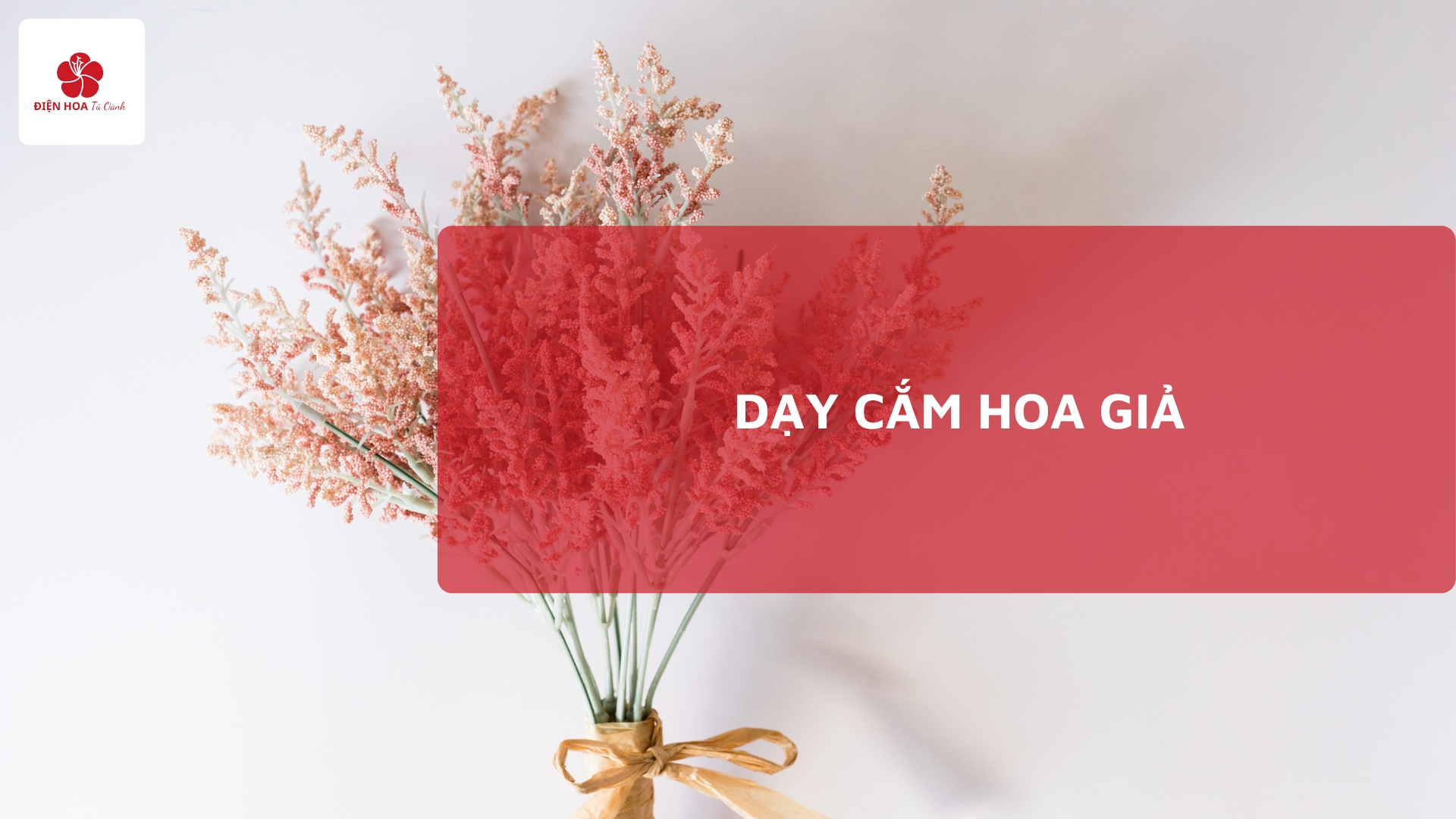Dạy cắm hoa giả: Dụng cụ, Quy trình, Ứng dụng thực tế