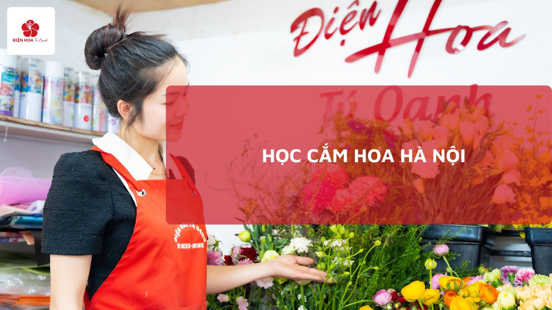 Địa Chỉ Lớp Học Cắm Hoa Tại Hà Nội Uy Tín Nhất 2025