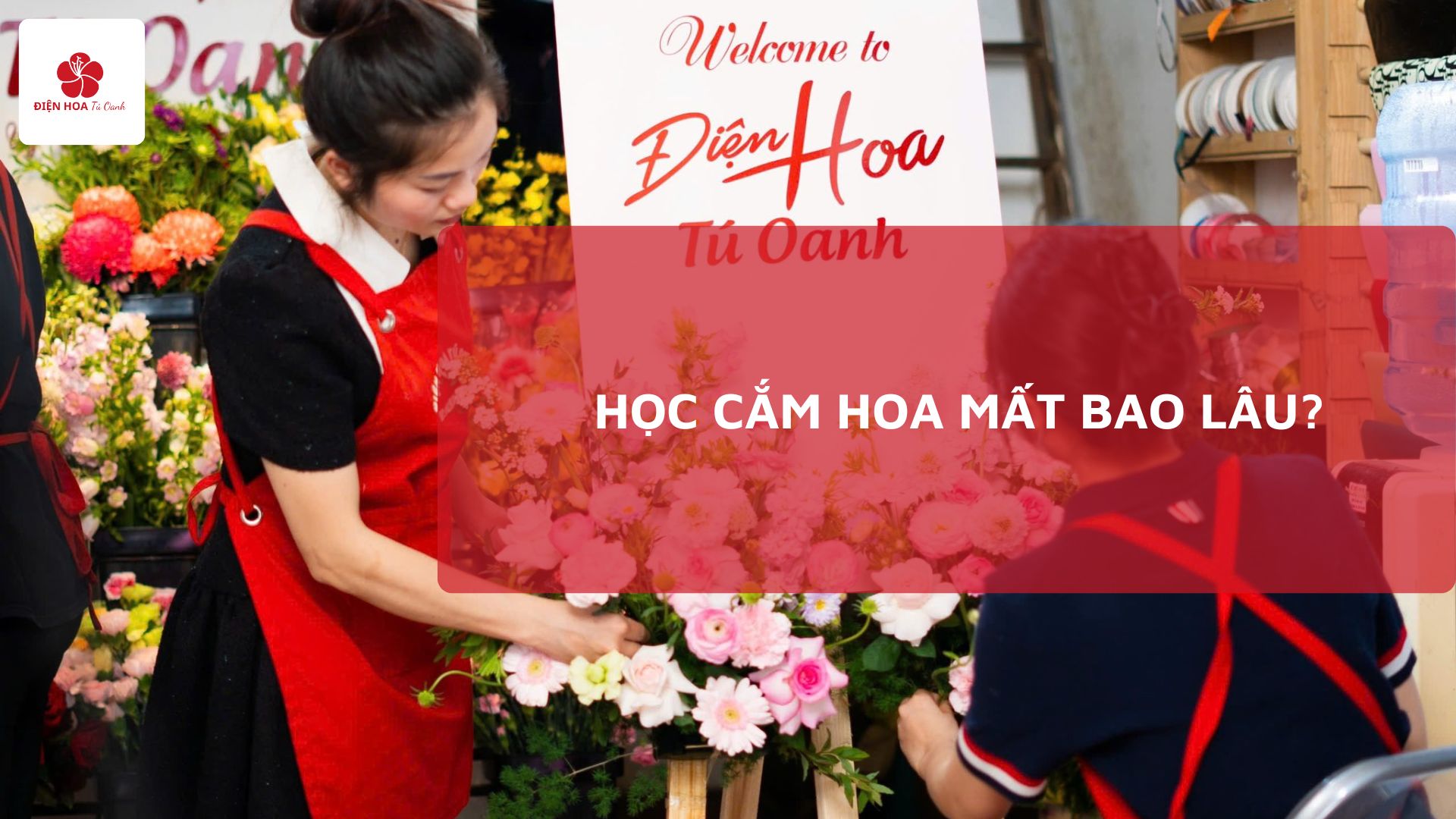 Học Cắm Hoa Mất Bao Lâu: Lộ Trình Từ Cơ Bản Đến Chuyên Nghiệp